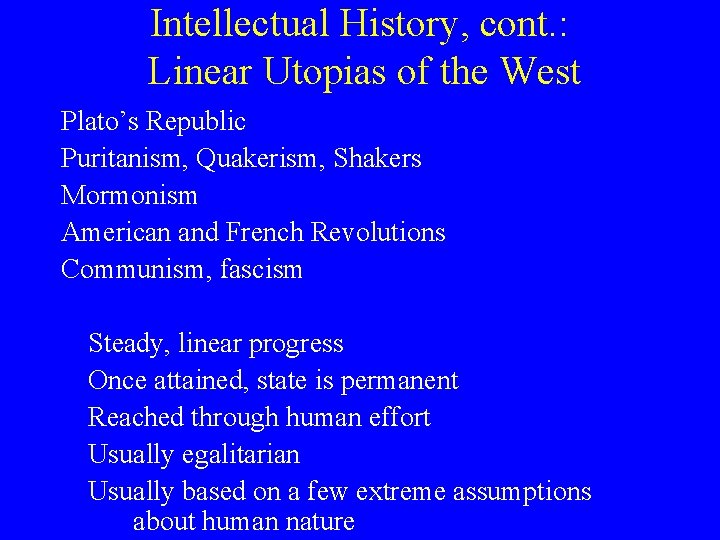 Intellectual History, cont. : Linear Utopias of the West Plato’s Republic Puritanism, Quakerism, Shakers