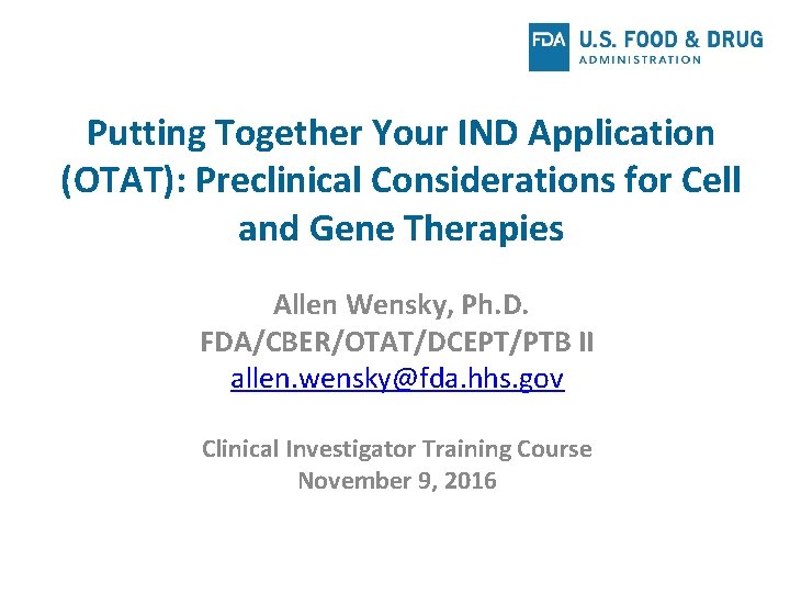 Putting Together Your IND Application (OTAT): Preclinical Considerations for Cell and Gene Therapies Allen