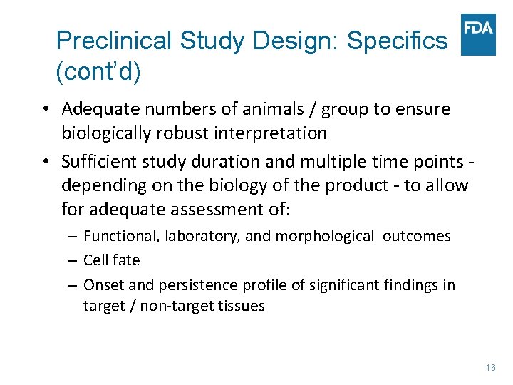 Preclinical Study Design: Specifics (cont’d) • Adequate numbers of animals / group to ensure