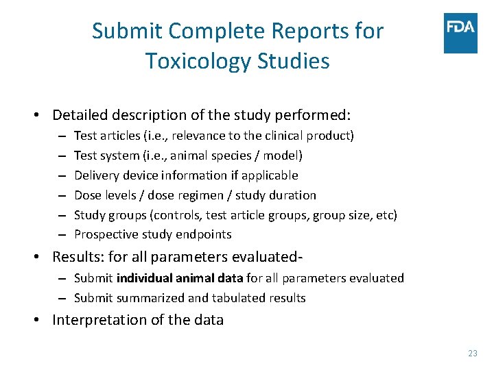 Submit Complete Reports for Toxicology Studies • Detailed description of the study performed: –