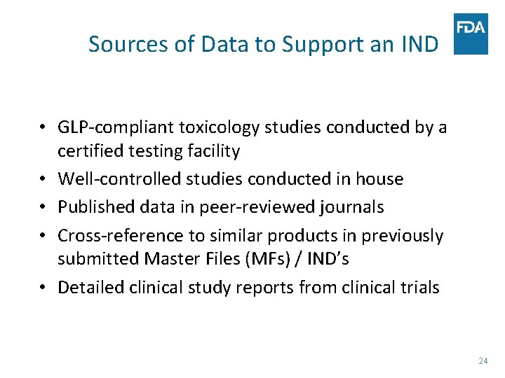 Sources of Data to Support an IND • GLP-compliant toxicology studies conducted by a