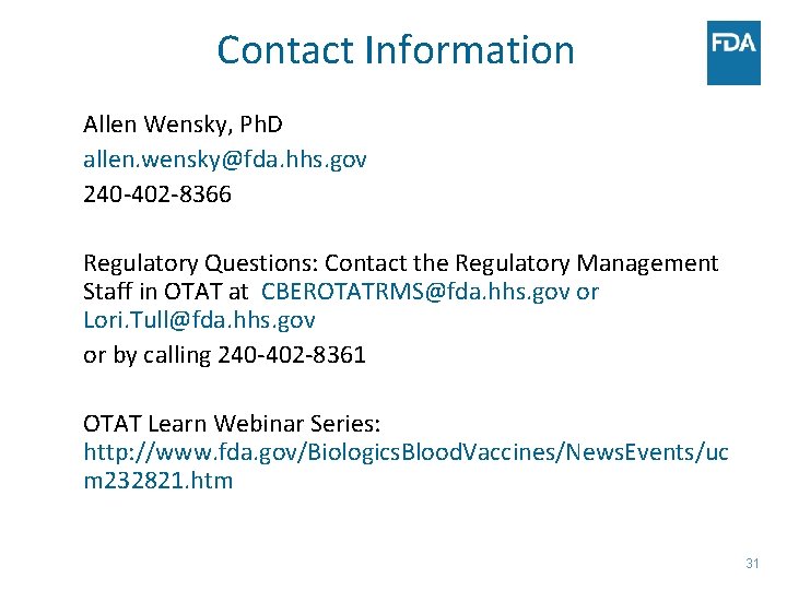 Contact Information Allen Wensky, Ph. D allen. wensky@fda. hhs. gov 240 -402 -8366 Regulatory