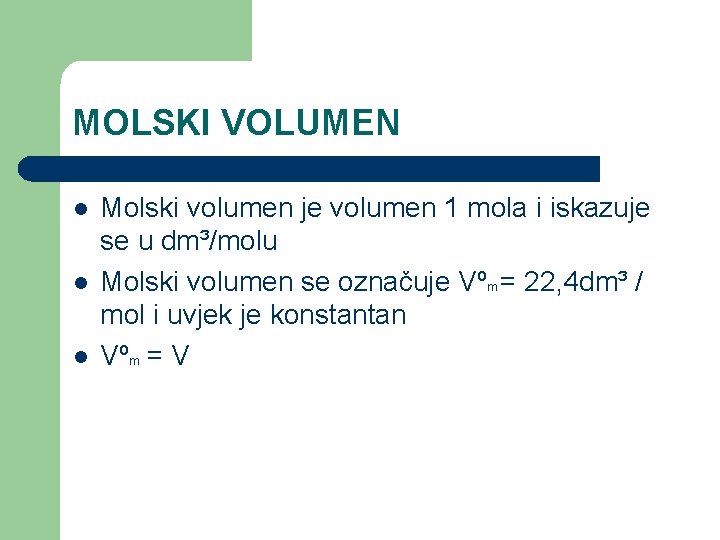 MOLSKI VOLUMEN l l l Molski volumen je volumen 1 mola i iskazuje se