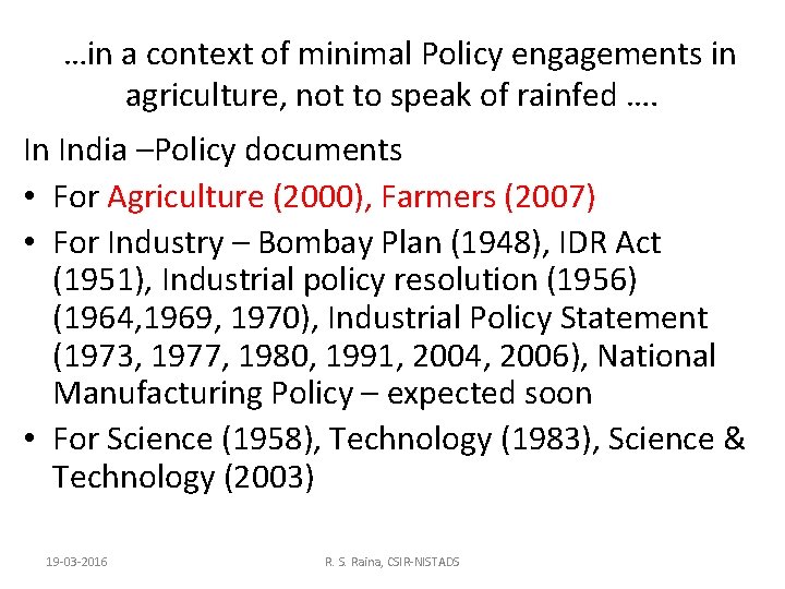 …in a context of minimal Policy engagements in agriculture, not to speak of rainfed