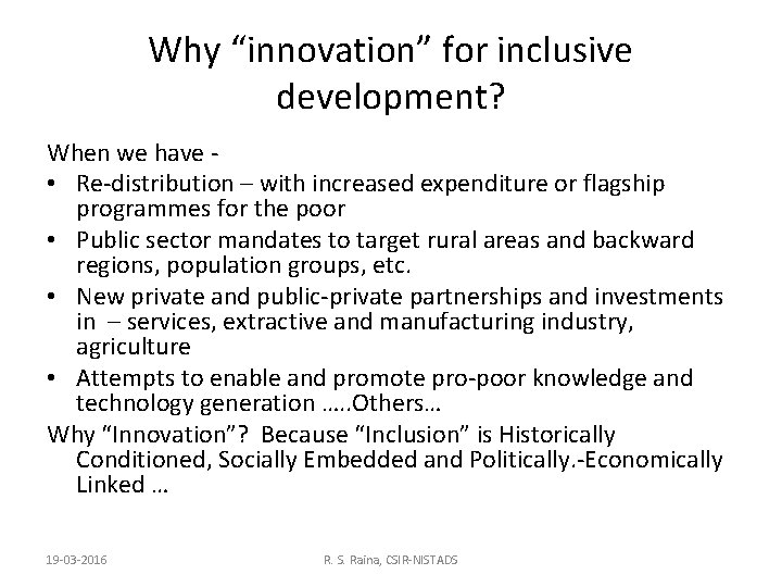 Why “innovation” for inclusive development? When we have • Re-distribution – with increased expenditure