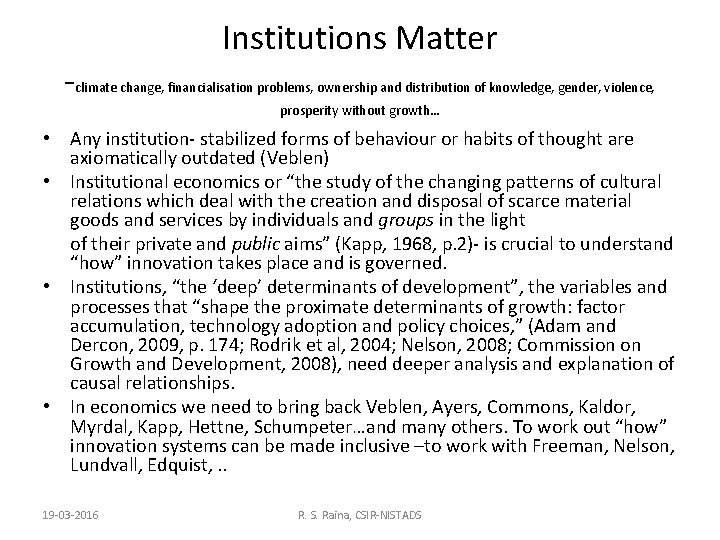 - Institutions Matter climate change, financialisation problems, ownership and distribution of knowledge, gender, violence,