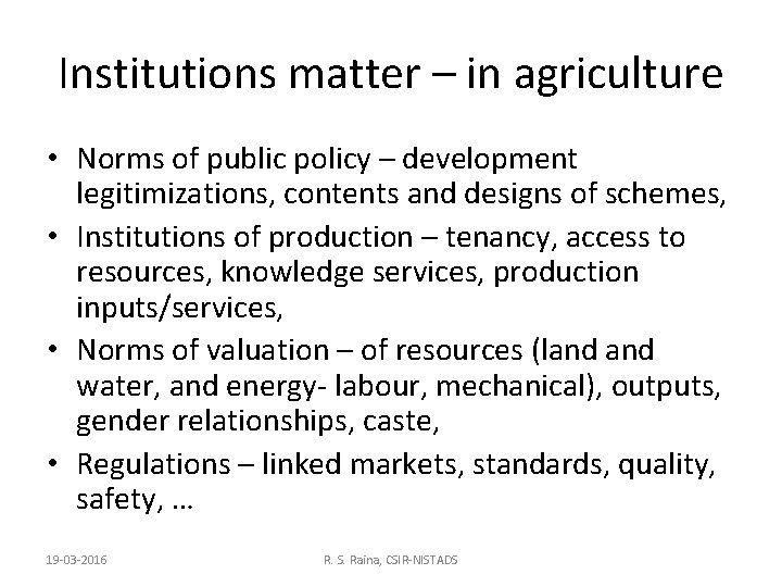 Institutions matter – in agriculture • Norms of public policy – development legitimizations, contents