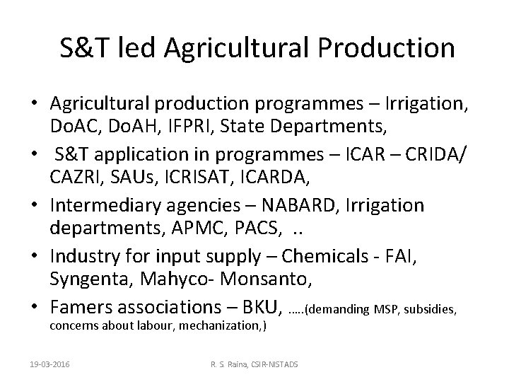 S&T led Agricultural Production • Agricultural production programmes – Irrigation, Do. AC, Do. AH,