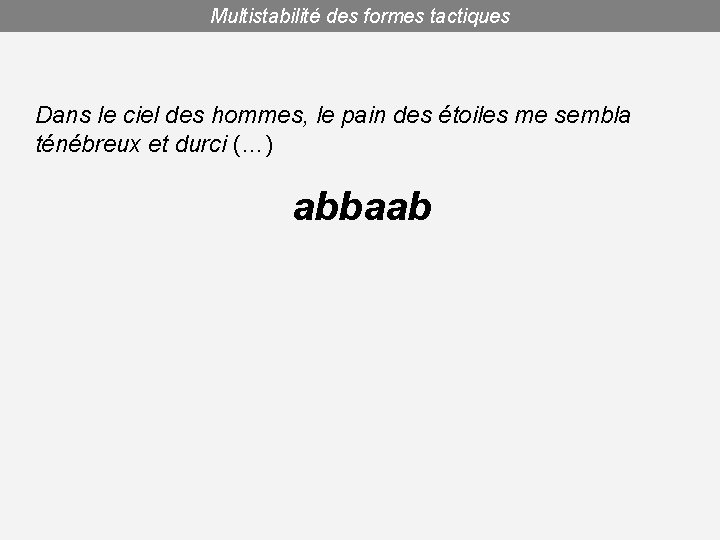 Multistabilité des formes tactiques Dans le ciel des hommes, le pain des étoiles me