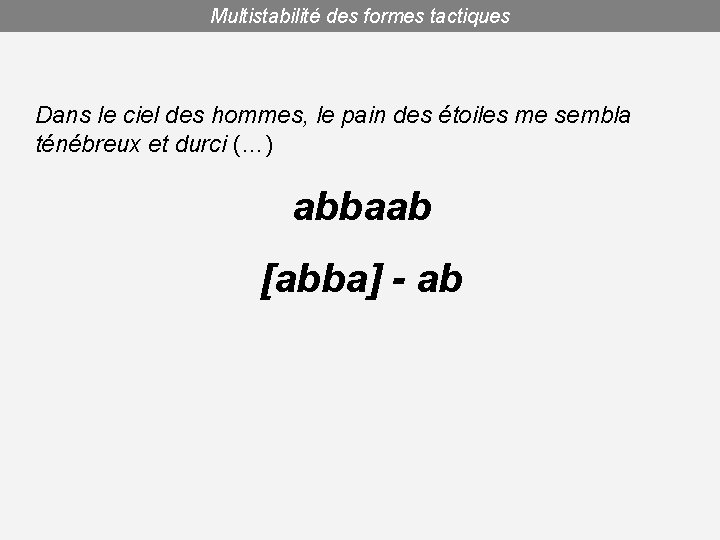 Multistabilité des formes tactiques Dans le ciel des hommes, le pain des étoiles me