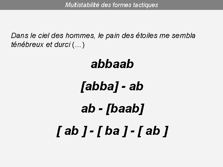 Multistabilité des formes tactiques Dans le ciel des hommes, le pain des étoiles me