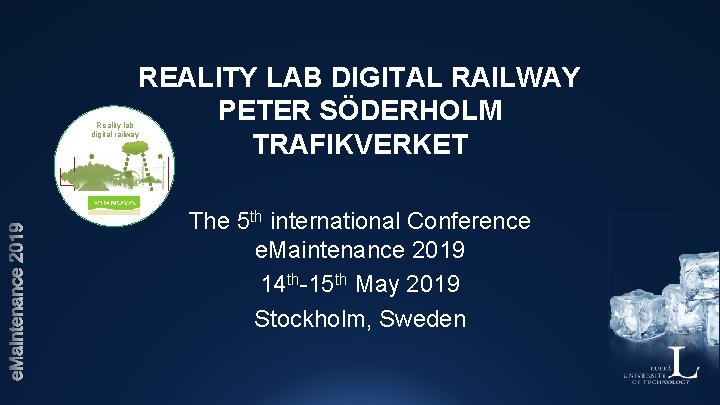 REALITY LAB DIGITAL RAILWAY PETER SÖDERHOLM TRAFIKVERKET Reality lab digital railway The 5 th