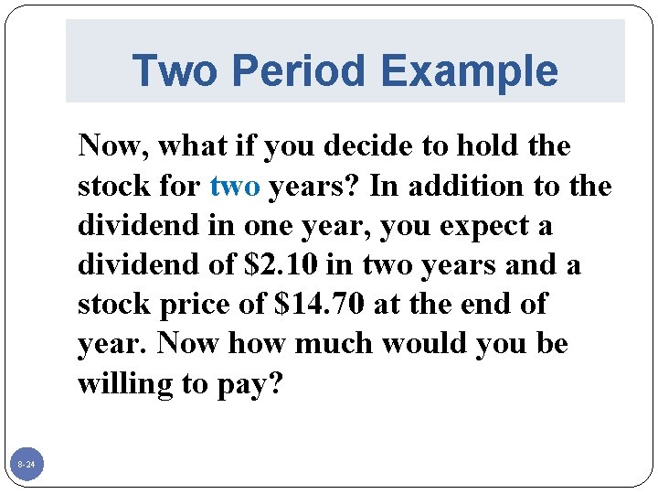 Two Period Example Now, what if you decide to hold the stock for two