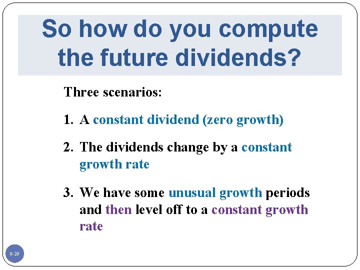 So how do you compute the future dividends? Three scenarios: 1. A constant dividend