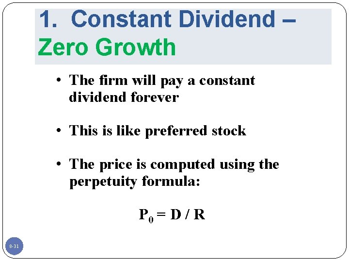 1. Constant Dividend – Zero Growth • The firm will pay a constant dividend