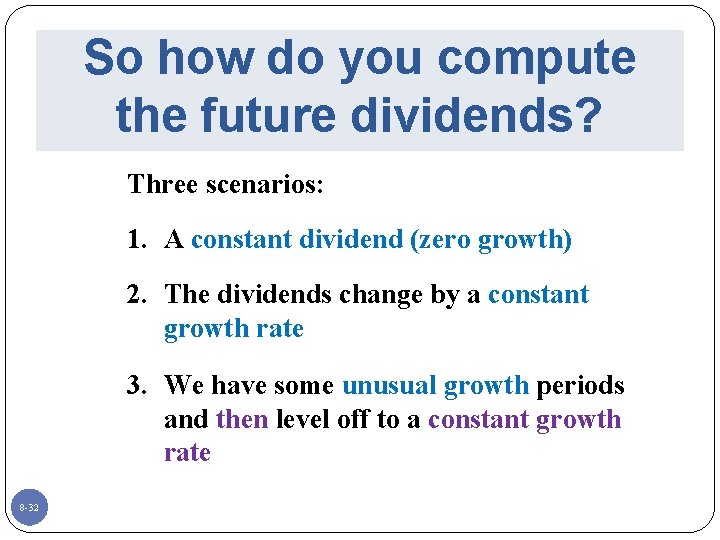 So how do you compute the future dividends? Three scenarios: 1. A constant dividend