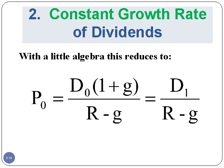 2. Constant Growth Rate of Dividends With a little algebra this reduces to: 8