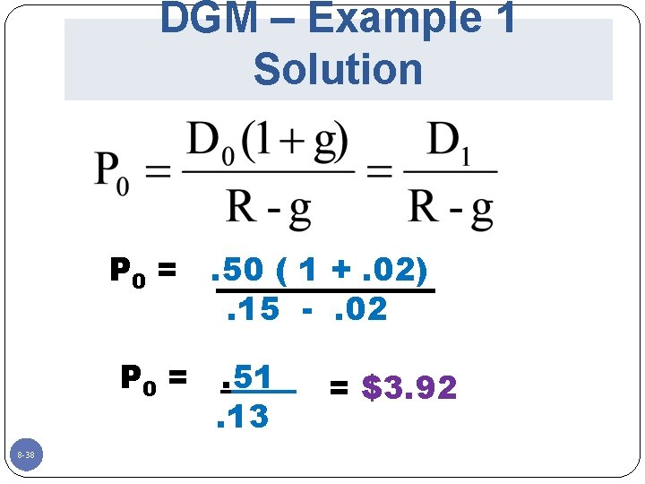 DGM – Example 1 Solution P 0 = 8 -38 . 50 ( 1