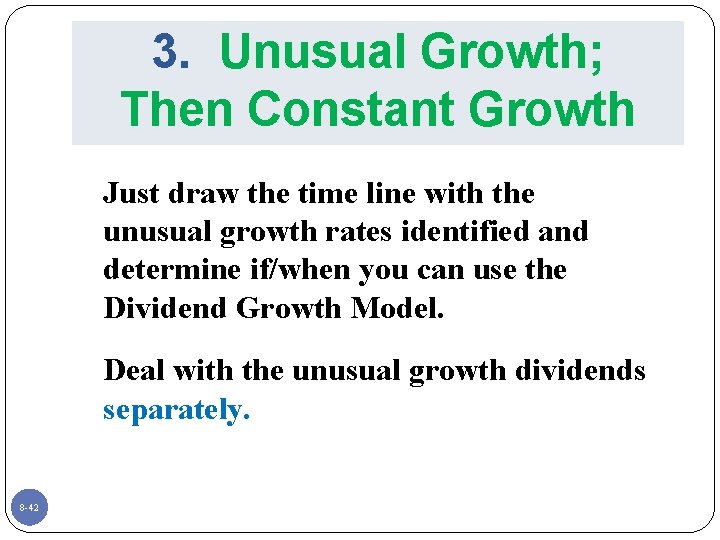 3. Unusual Growth; Then Constant Growth Just draw the time line with the unusual