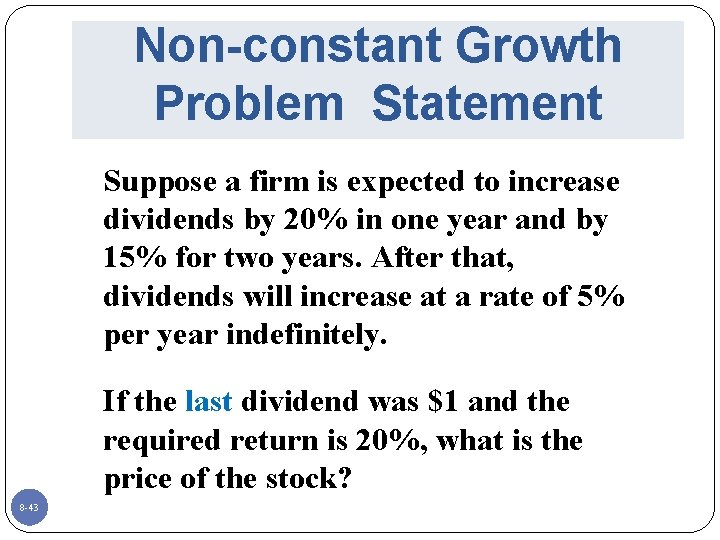 Non-constant Growth Problem Statement Suppose a firm is expected to increase dividends by 20%