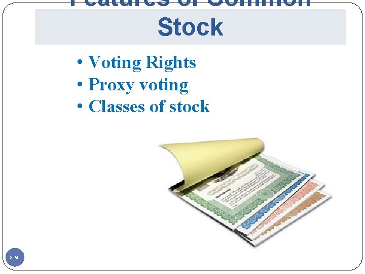 Features of Common Stock • Voting Rights • Proxy voting • Classes of stock