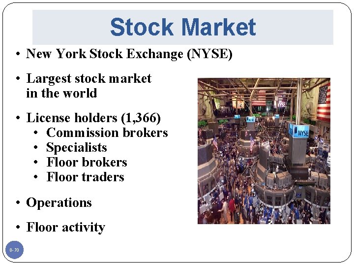 Stock Market • New York Stock Exchange (NYSE) • Largest stock market in the