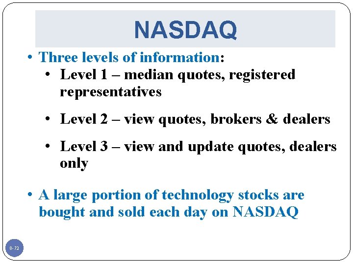 NASDAQ • Three levels of information: • Level 1 – median quotes, registered representatives