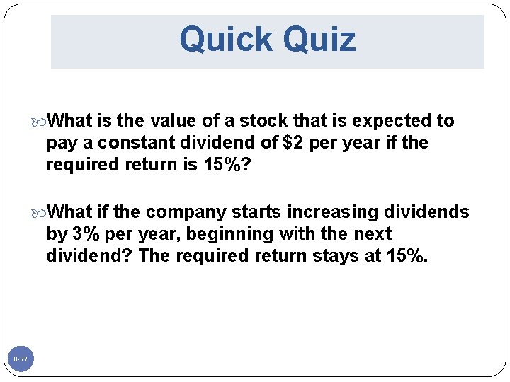 Quick Quiz What is the value of a stock that is expected to pay