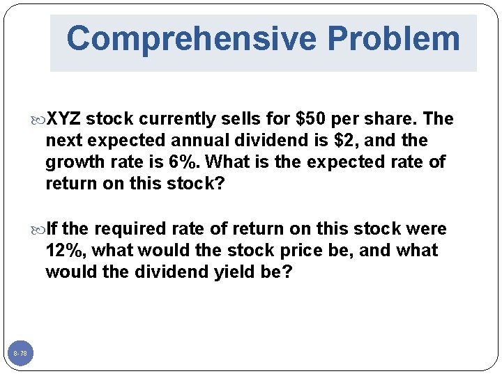 Comprehensive Problem XYZ stock currently sells for $50 per share. The next expected annual