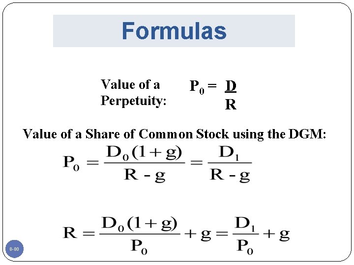 Formulas Value of a Perpetuity: P 0 = D R Value of a Share