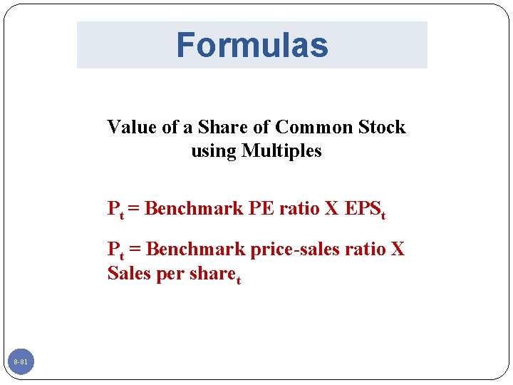 Formulas Value of a Share of Common Stock using Multiples Pt = Benchmark PE