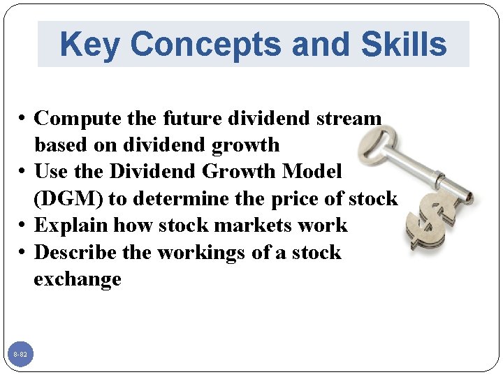 Key Concepts and Skills • Compute the future dividend stream based on dividend growth