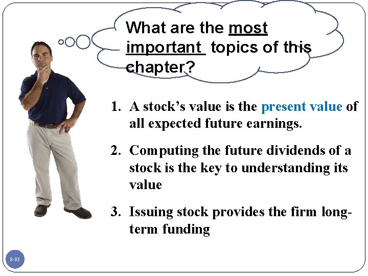 What are the most important topics of this chapter? 1. A stock’s value is