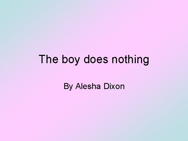 The boy does nothing By Alesha Dixon 