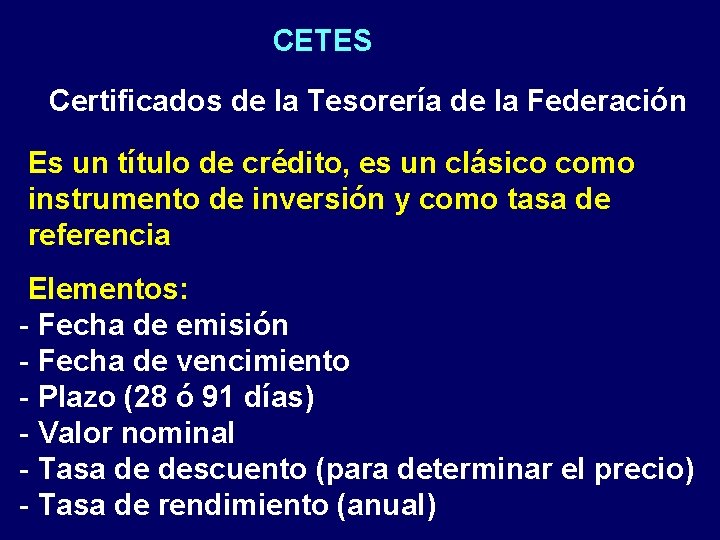 CETES Certificados de la Tesorería de la Federación Es un título de crédito, es