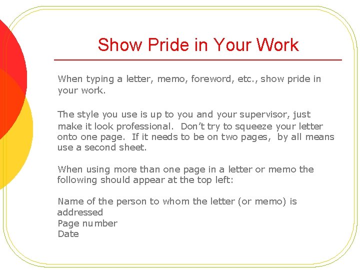 Show Pride in Your Work When typing a letter, memo, foreword, etc. , show