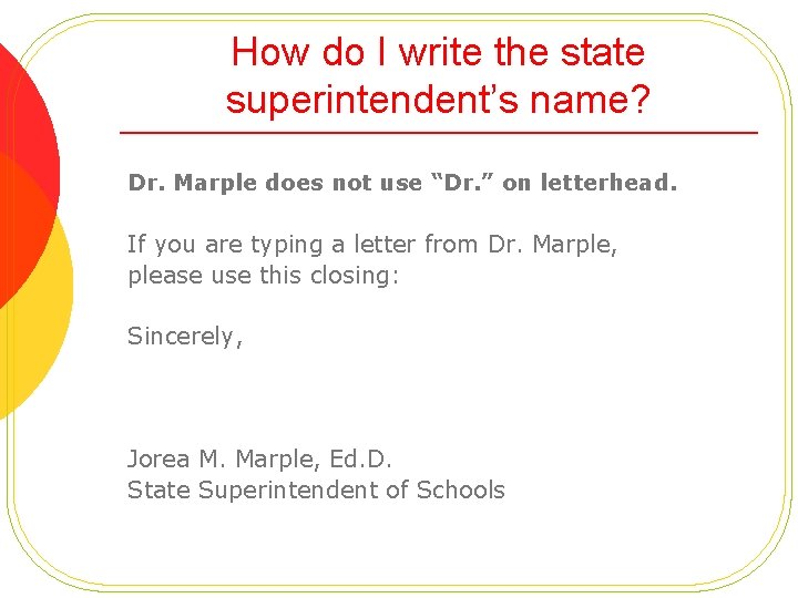 How do I write the state superintendent’s name? Dr. Marple does not use “Dr.
