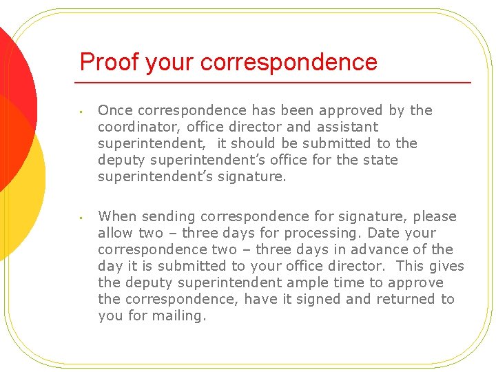 Proof your correspondence • Once correspondence has been approved by the coordinator, office director