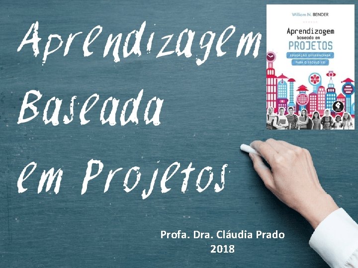 Profa. Dra. Cláudia Prado 2018 Profa. Dra. Cláudia Prado 