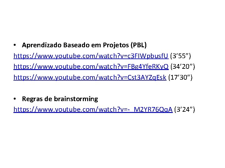  • Aprendizado Baseado em Projetos (PBL) https: //www. youtube. com/watch? v=c 3 FIWpbusf.