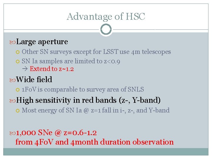 Advantage of HSC Large aperture Other SN surveys except for LSST use 4 m