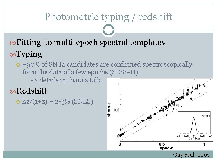 Photometric typing / redshift Fitting to multi-epoch spectral templates Typing ~90% of SN Ia