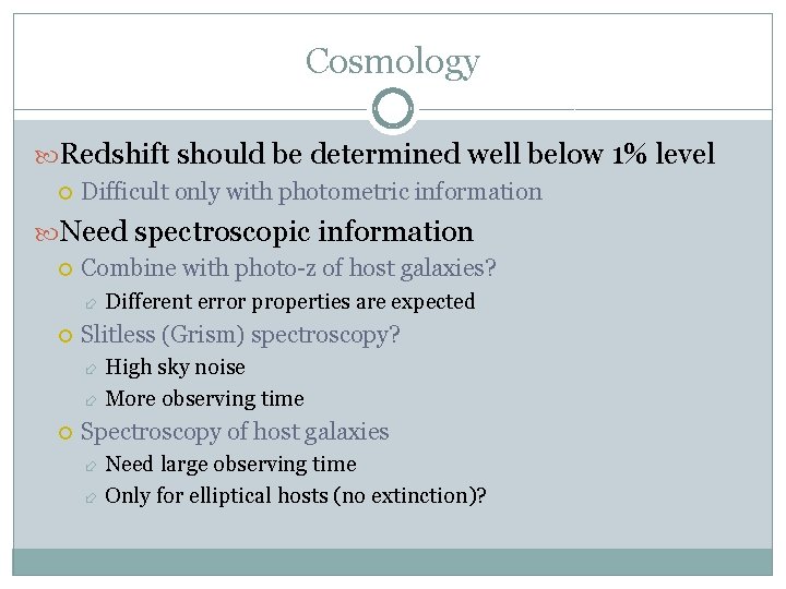 Cosmology Redshift should be determined well below 1% level Difficult only with photometric information