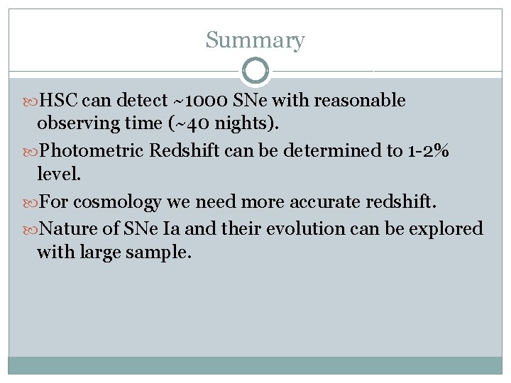 Summary HSC can detect ~1000 SNe with reasonable observing time (~40 nights). Photometric Redshift