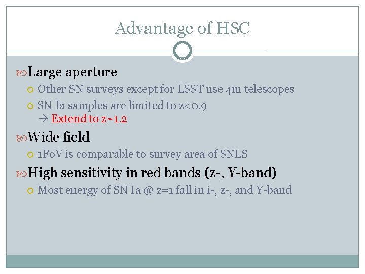 Advantage of HSC Large aperture Other SN surveys except for LSST use 4 m