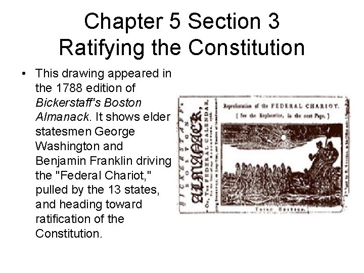 Chapter 5 Section 3 Ratifying the Constitution • This drawing appeared in the 1788