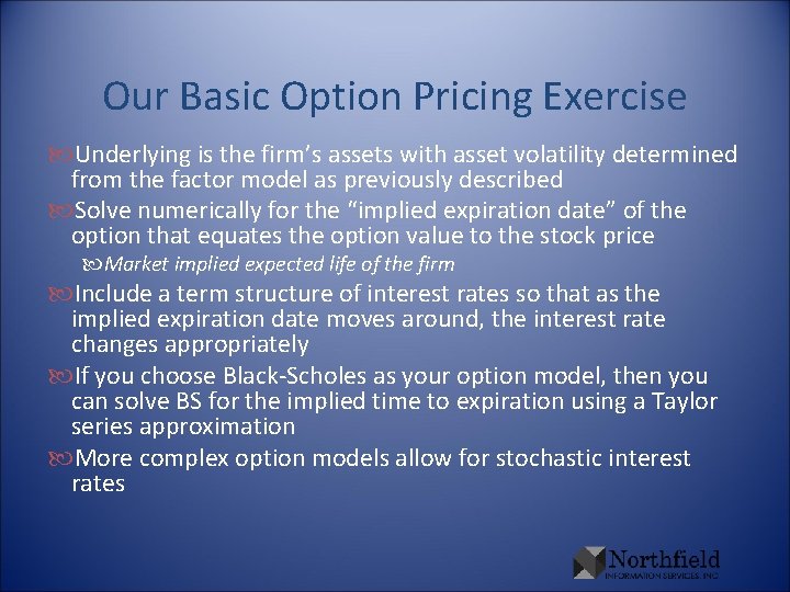 Our Basic Option Pricing Exercise Underlying is the firm’s assets with asset volatility determined