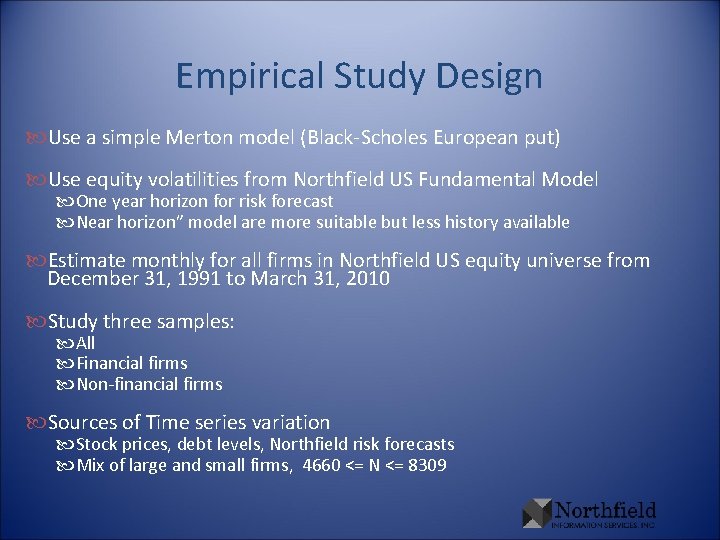 Empirical Study Design Use a simple Merton model (Black-Scholes European put) Use equity volatilities