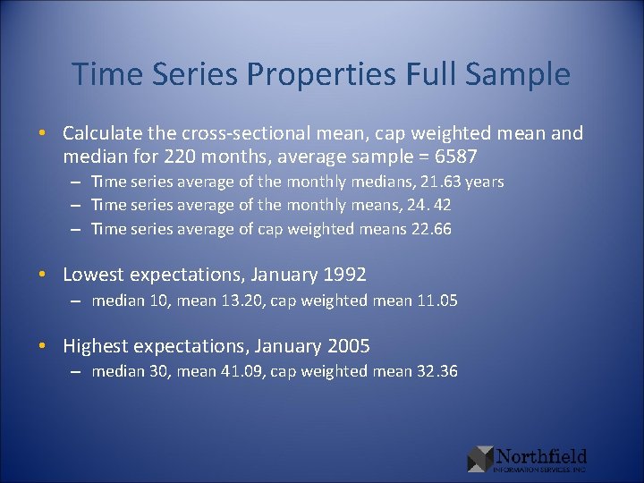 Time Series Properties Full Sample • Calculate the cross-sectional mean, cap weighted mean and