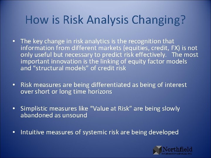 How is Risk Analysis Changing? • The key change in risk analytics is the